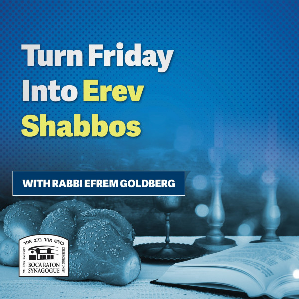 Turn Friday into Erev Shabbos